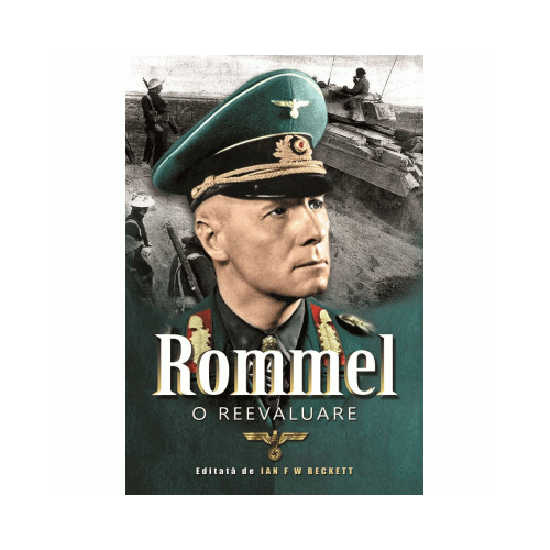 Rommel. O reevaluare - Ian F. W. Beckett