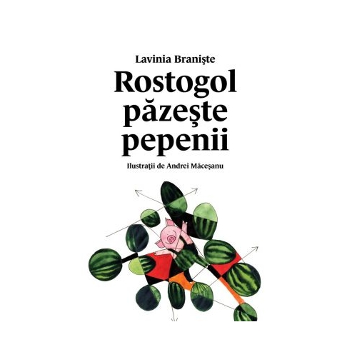 Rostogol pazeste pepenii (#2) - Lavinia Braniste