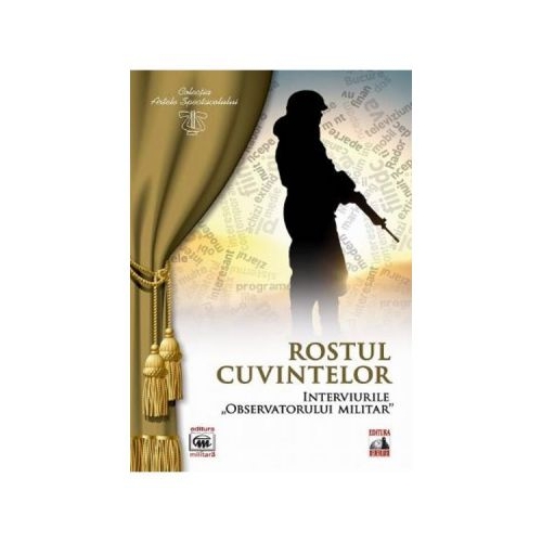 Rostul cuvintelor. Interviurile observatorului militar