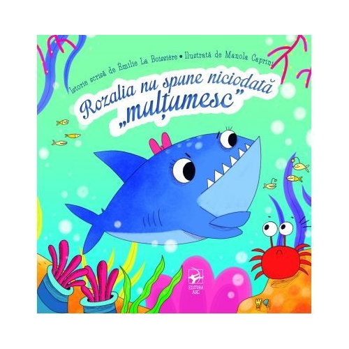 Rozalia nu spune niciodata “mulțumesc” (Emilie La Boissiere)