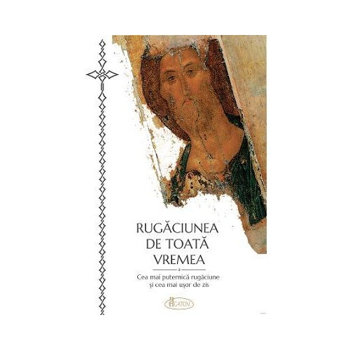 Rugaciunea de toata vremea, cea mai puternica rugaciune si cea mai usor de zis