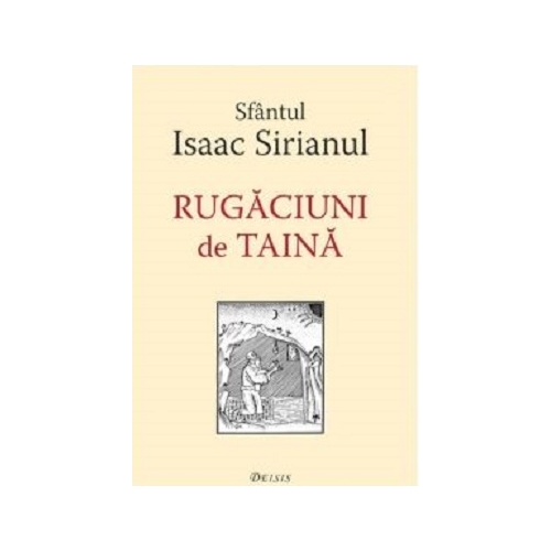 Rugaciuni de taina - Sfantul Isaac Sirianul