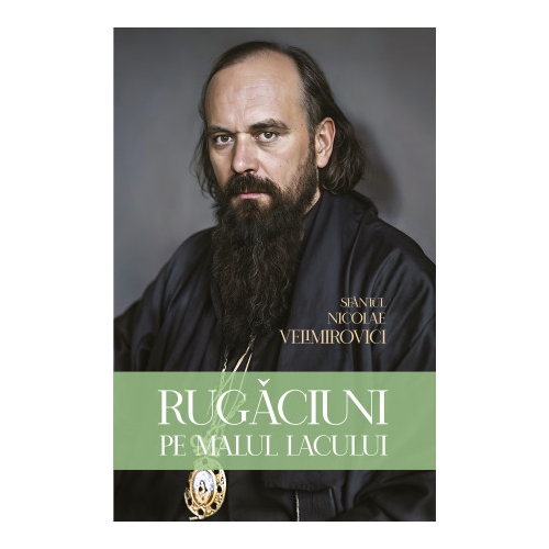 Rugaciuni pe malul lacului - Sfantul Nicolae Velimirovici