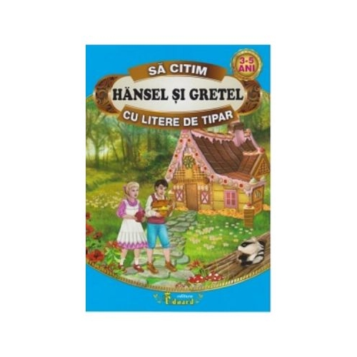 Sa citim cu litere de tipar. Hansel si Gretel