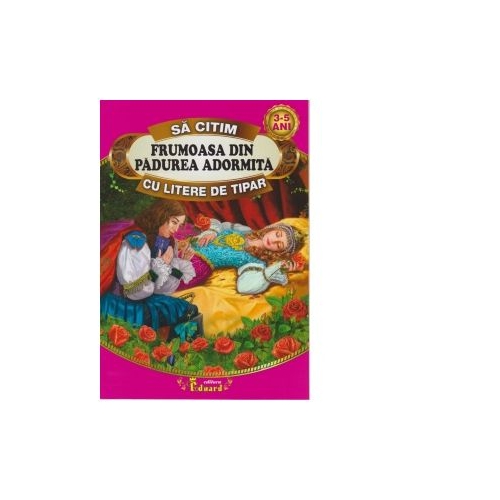 Sa citim FRUMOASA DIN PADUREA ADORMITA cu litere de tipar, 3-5 ani - Fratii Grimm, Eduard, Lecturi, Povesti pentru copii