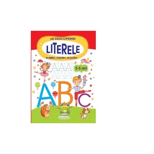 Sa descoperim literele. Invatam, coloram, ne jucam (3-5 ani)