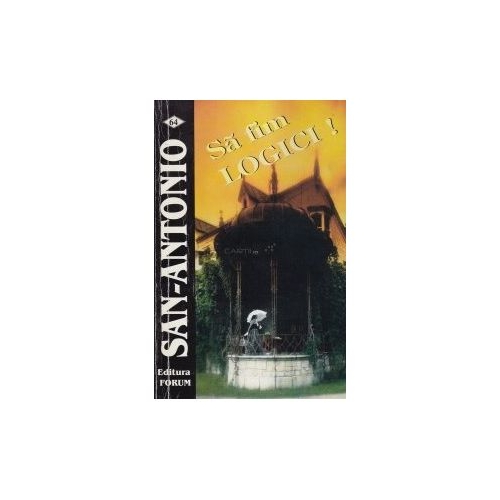 Sa fim logici! - San Antonio