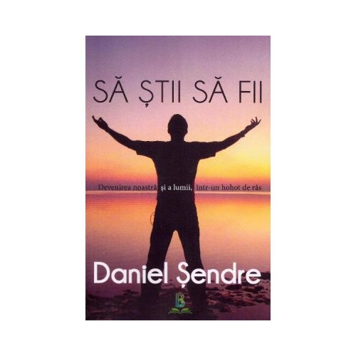Sa stii sa fii - Daniel Sendre