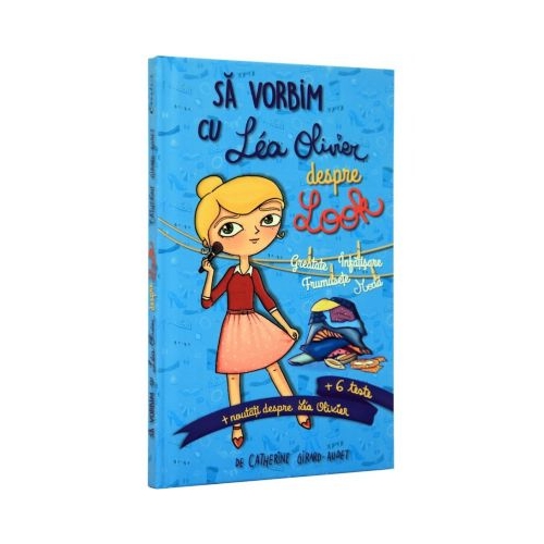 Sa vorbim cu Lea Olivier despre look - Catherine Girard-Audet, editura Didactica Publishing House