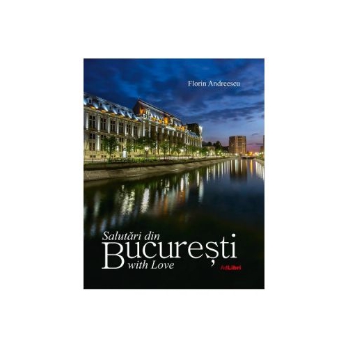 Album Salutari din Bucuresti with Love. Romana, engleza - Florin Andreescu, Mariana Pascaru