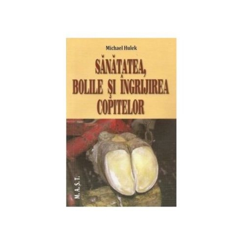 Sanatatea, bolile si ingrijirea copitelor - Michael Hulek