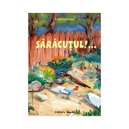 SARACUTUL!... Poveste - Emil Garleanu, ilustratii Adriana Lucaciu