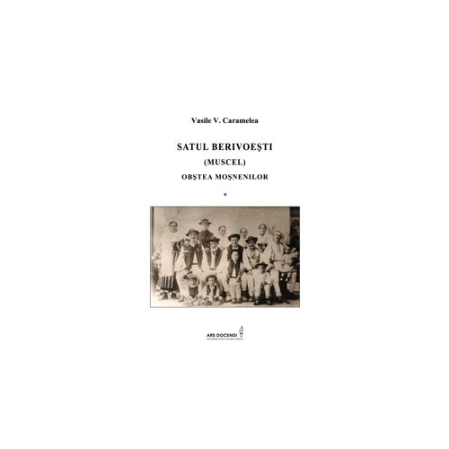 Satul Berivoesti (Muscel). Obstea Mosnenilor - Vasile V. Caramelea