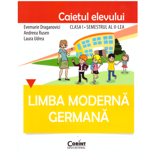 Limba germana. Caietul elevului clasa I, semestrul al II-lea - Evemarie Draganovici, editura Corint
