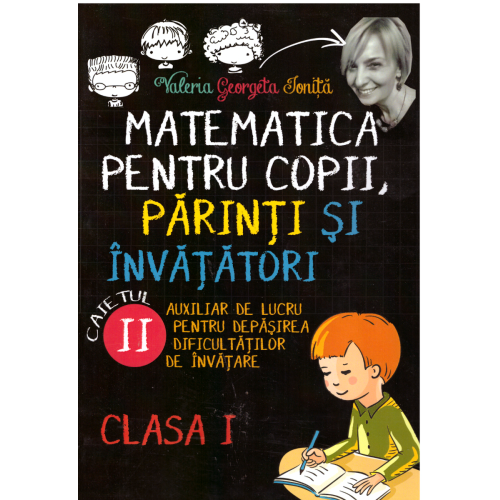Matematica pentru copii, parinti si invatatori clasa 1. Caietul II - Valeria Georgeta Ionita