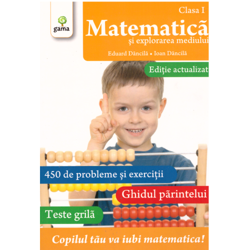 Matematica si explorarea mediului clasa I. Editie revizuita - Ioan Dancila, Eduard Dancila