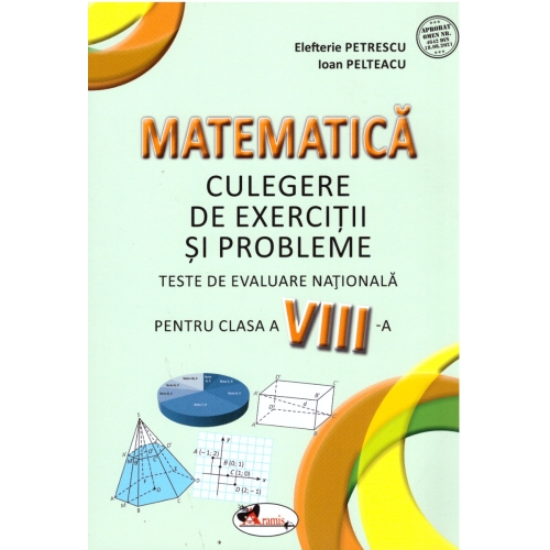 Matematica. Teste de evaluare nationala pentru clasa a 8-a - Elefterie Petrescu, Ioan Pelteacu