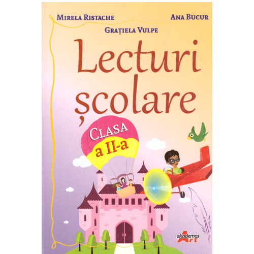 Lecturi scolare pentru clasa II - Mirela Ristache - editura Akademos Art
