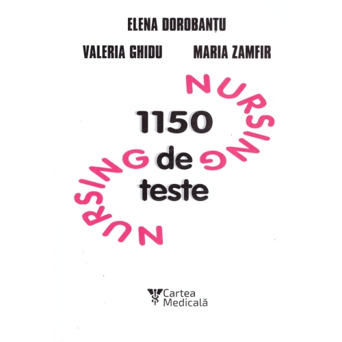 1150 teste de Nursing - Elena Dorobantu Ghid de nursing Viata Medicala Romaneasca grupdzc