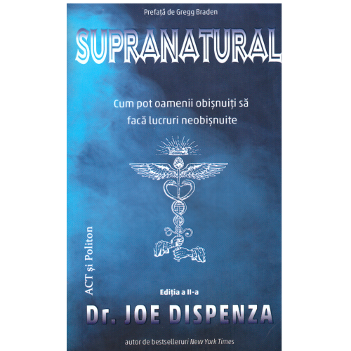 Supranatural - Joe Dispenza Carti dezvoltare personala Act si Politon grupdzc