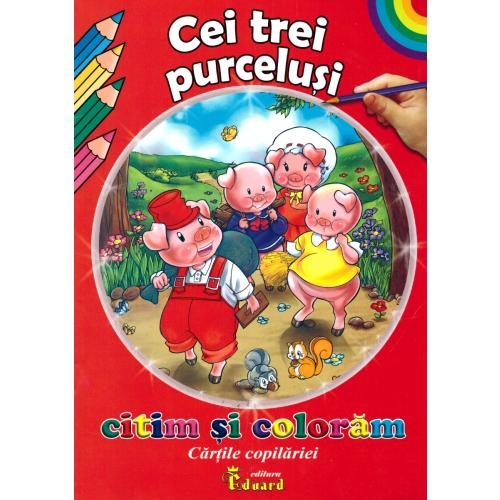 Citim si coloram - Cei trei purcelusi, Eduard, Lecturi, Povesti pentru copii