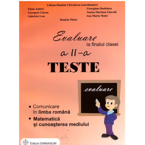 Evaluare la finalul clasei a 2-a. Comunicare in limba romana. Matematica si protectia mediului. Teste -   Liliana Daniela Chivulescu (coordonator), Elena Andrei