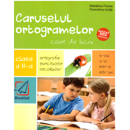 Caruselul ortogramelor pentru clasa a II-a - Madalina Florea, editura Booklet