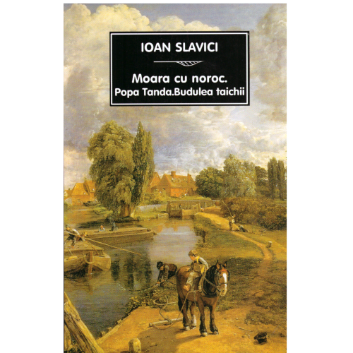 Moara cu noroc - Ioan Slavici ed. Tana
