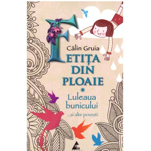Fetita din ploaie. Luleaua bunicului... si alte povesti-Calin Gruia. Volum publicat de editura Agora