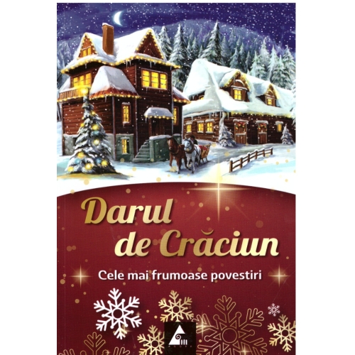 Darul de Craciun. Cele mai frumoase povestiri Povesti pentru copii Agora