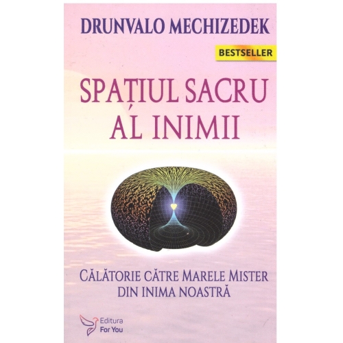 Spatiul sacru al inimii. Calatorie catre marele mister din inima noastra - Drunvalo Melchizedek