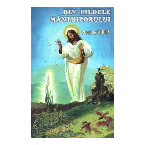 Din pildele Mantuitorului - Iosif Trifa