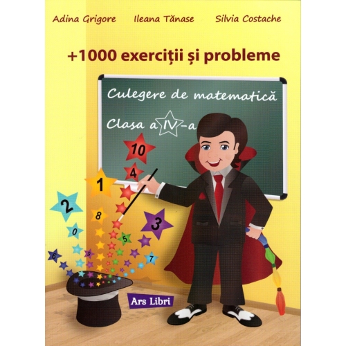 Exercitii si probleme. Culegere de matematica - Clasa a IV-a (Adina Grigore ), editura Ars Libri