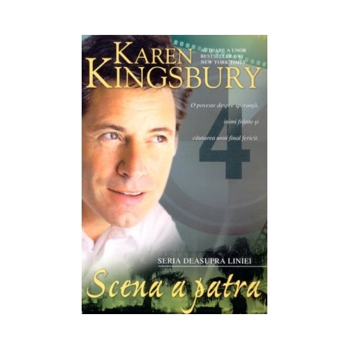Scena a patra (Seria Deasupra liniei. Cartea a patra) - Karen Kingsbury