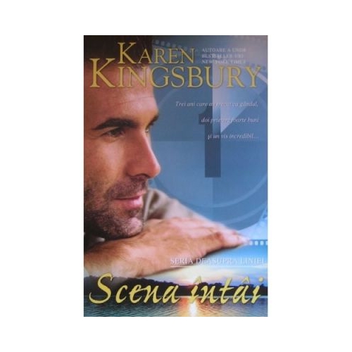 Scena intai. Seria Deasupra liniei. Cartea intai - Karen Kingsbury