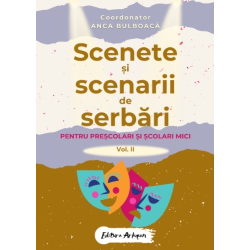 Scenete si scenarii de serbari scolare pentru prescolari si scolari mici Vol 2 - Anca Bulboaca