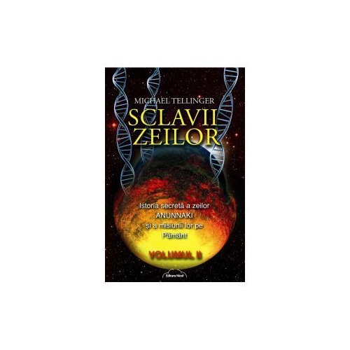 Sclavii Zeilor, volumul II - Michael Tellinger