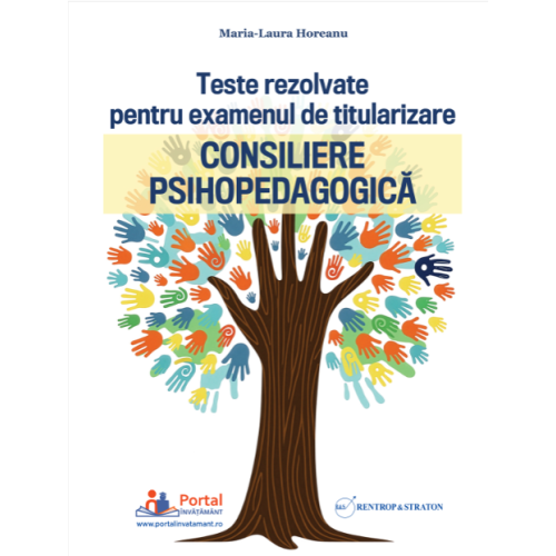 Teste rezolvate pentru examenul de titularizare. Consiliere psihopedagogica - Maria-Laura Horeanu