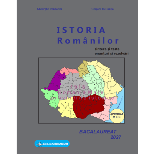 Istoria romanilor. Bacalaureat Istorie 2027 - Gheorghe Dondorici