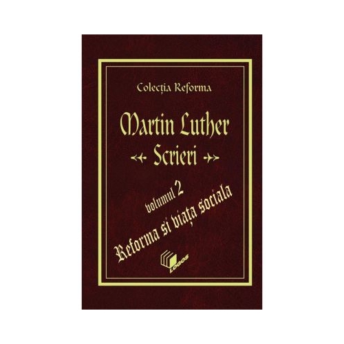 Scrieri, volumul 2 - Martin Luther