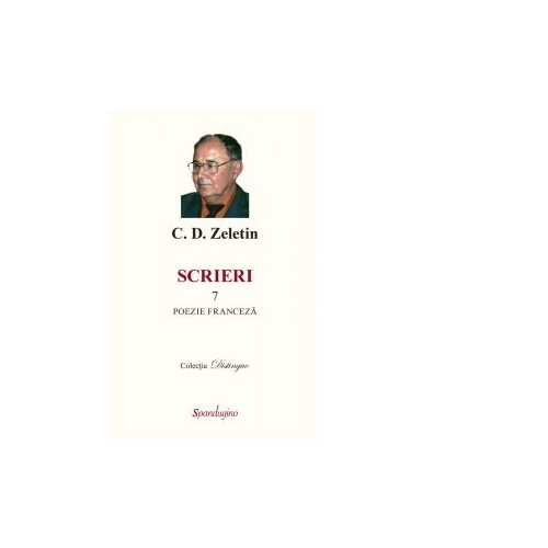 Scrieri 7. Poezie franceza - C. D. Zeletin