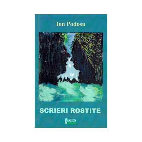 Scrieri rostite - Ion Podosu