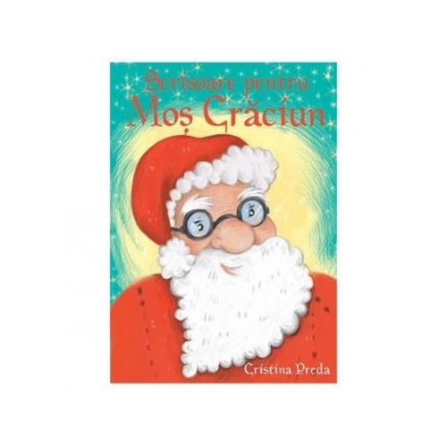 Scrisoare pentru Mos Craciun - Cristina Preda. Carte pentru copii publicata de eitura Benefica