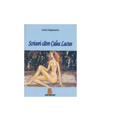 Scrisori catre Calea Lactee - Lorin Cimponeriu