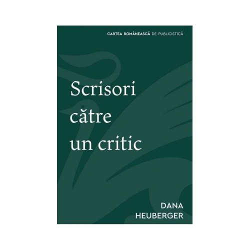 Scrisori catre un critic - Dana Heuberger