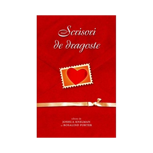 Scrisori de dragoste - Joshua Knelman, Rosalind Porter