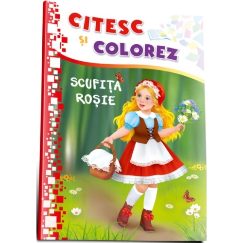 Citesc si colorez. Scufita rosie, editura Dorinta. Carte educativa cu povesti pentru copii.