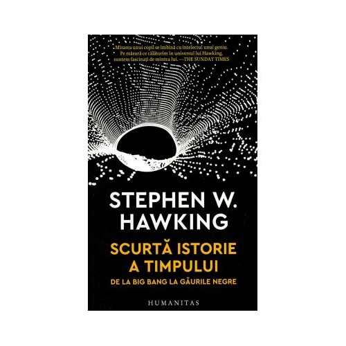 Scurta istorie a timpului. De la Big Bang la gaurile negre - Stephen Hawking
