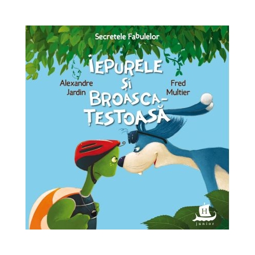 Secretele fabulelor. Iepurele si broasca testoasa - Alexandre Jardin, Fred Multier