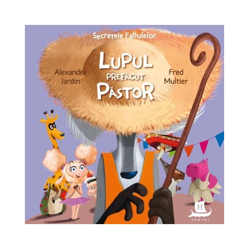 Secretele fabulelor. Lupul prefacut pastor - Alexandre Jardin, Fred Multier